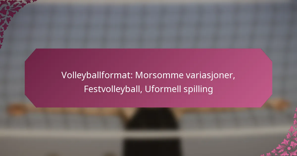 featured-image-volleyballformat-morsomme-variasjoner-festvolleyball-uformell-spilling