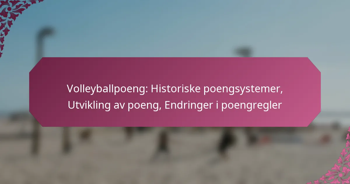 featured-image-volleyballpoeng-historiske-poengsystemer-utvikling-av-poeng-endringer-i-poengregler