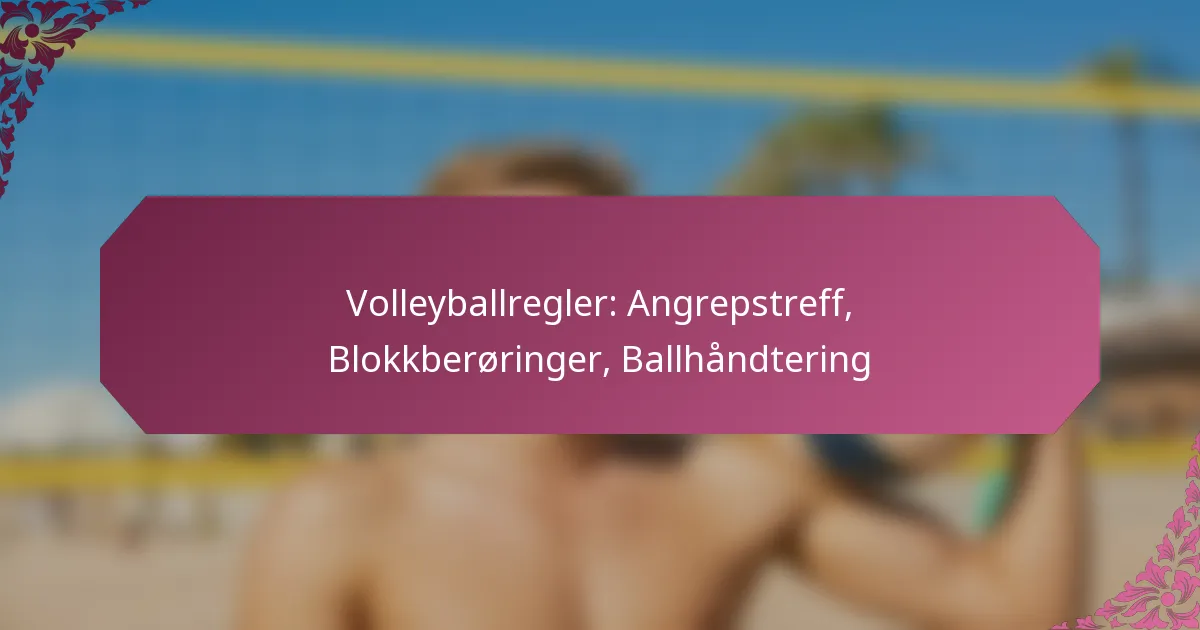 featured-image-volleyballregler-angrepstreff-blokkberoringer-ballhandtering