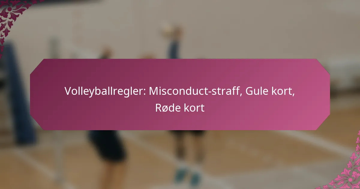 featured-image-volleyballregler-misconduct-straff-gule-kort-rode-kort
