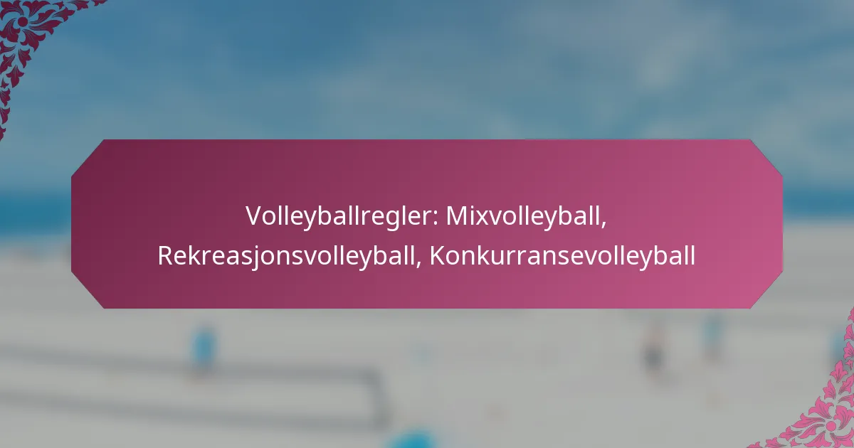 featured-image-volleyballregler-mivolleyball-rekreasjonsvolleyball-konkurransevolleyball