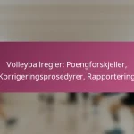 Volleyballregler: Poengforskjeller, Korrigeringsprosedyrer, Rapportering