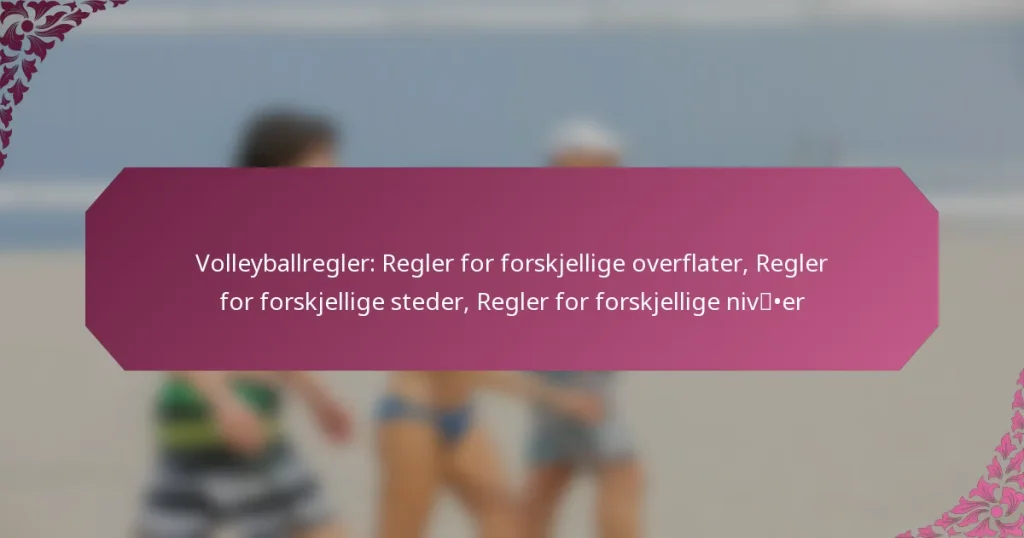 featured-image-volleyballregler-regler-for-forskjellige-overflater-regler-for-forskjellige-steder-regler-for-forskjellige-niver