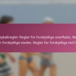 Volleyballregler: Regler for forskjellige overflater, Regler for forskjellige steder, Regler for forskjellige nivåer
