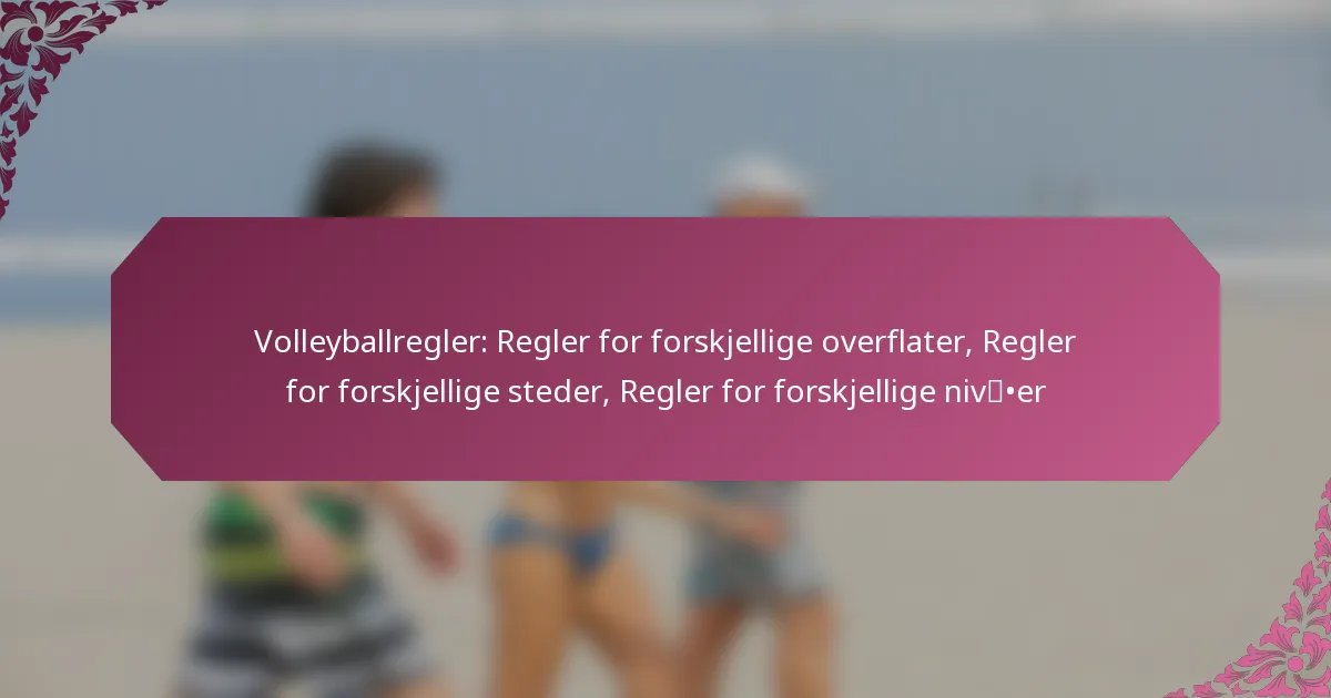 featured-image-volleyballregler-regler-for-forskjellige-overflater-regler-for-forskjellige-steder-regler-for-forskjellige-niver