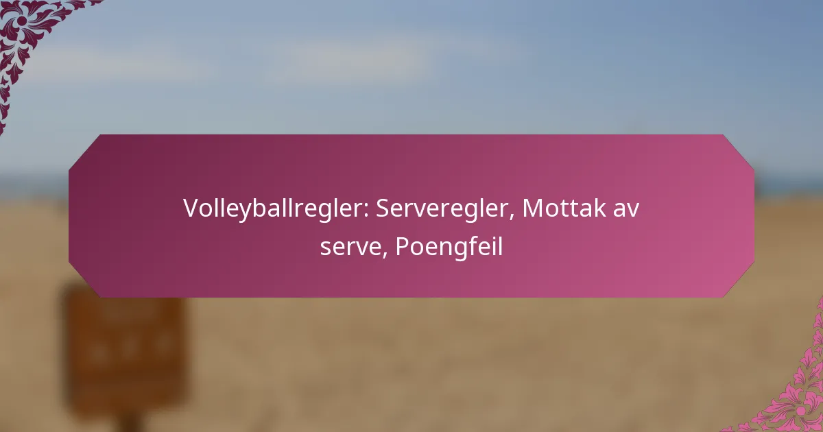 featured-image-volleyballregler-serveregler-mottak-av-serve-poengfeil