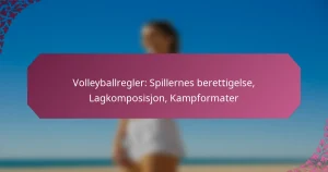 featured-image-volleyballregler-spillernes-berettigelse-lagkomposisjon-kampformater
