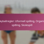 Volleyballregler: Uformell spilling, Organisert spilling, Skolespill