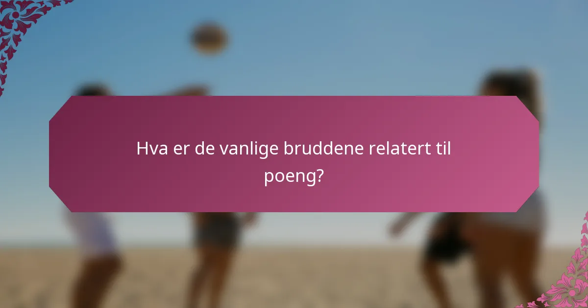 Hva er de vanlige bruddene relatert til poeng?