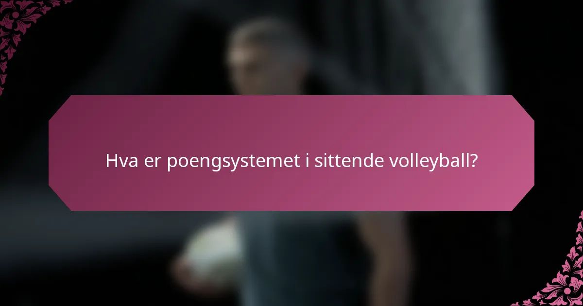 Hva er poengsystemet i sittende volleyball?