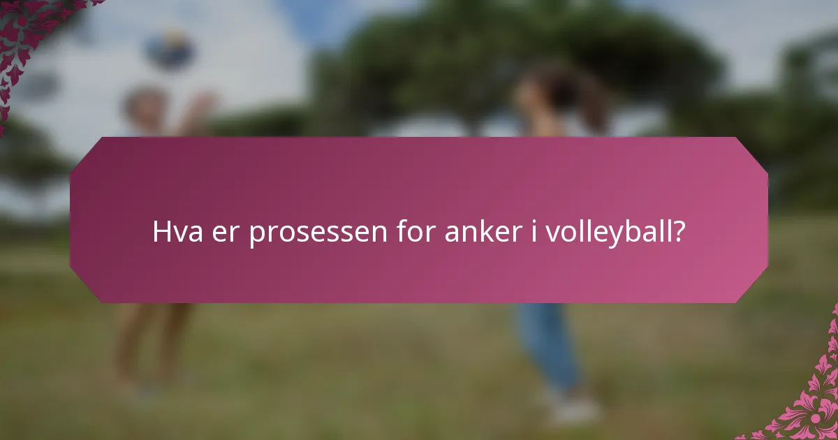 Hva er prosessen for anker i volleyball?