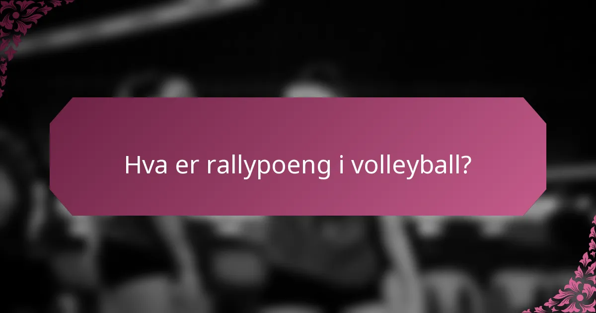 Hva er rallypoeng i volleyball?