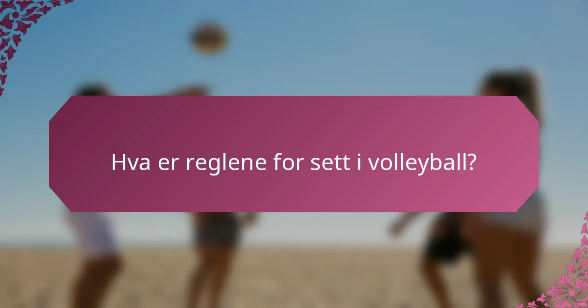 Hva er reglene for sett i volleyball?