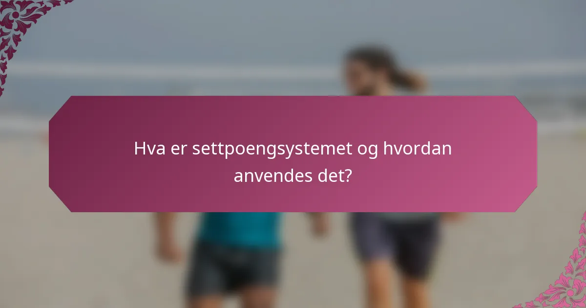 Hva er settpoengsystemet og hvordan anvendes det?