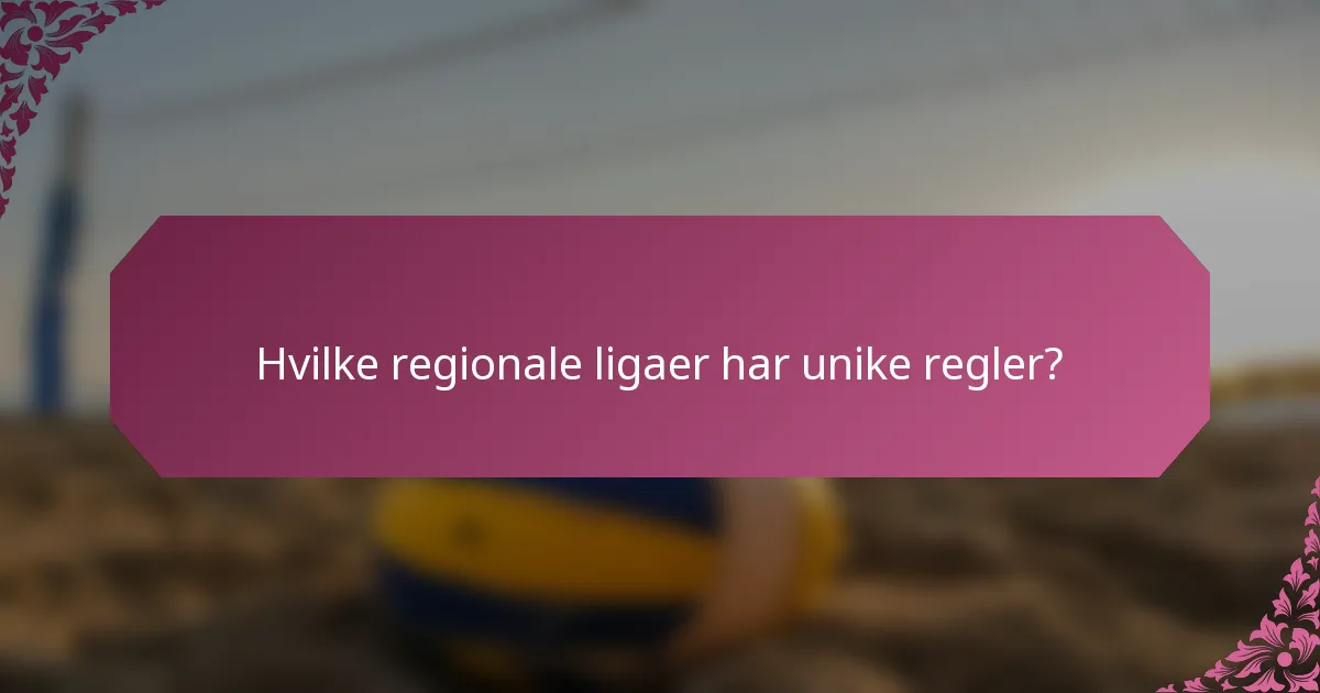 Hvilke regionale ligaer har unike regler?