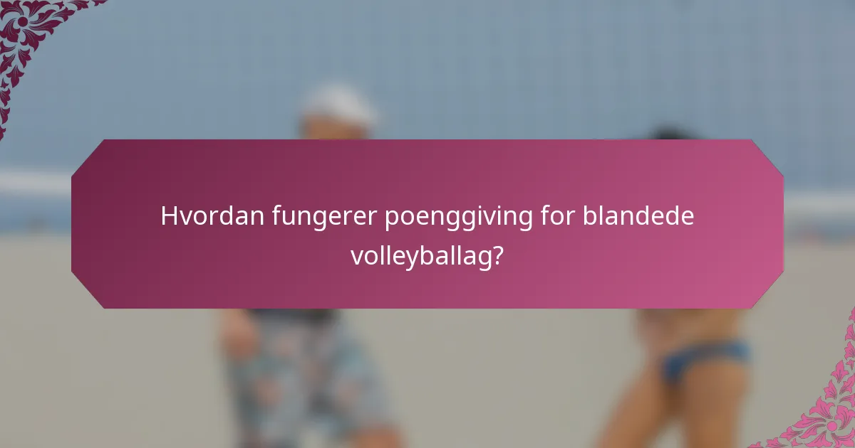 Hvordan fungerer poenggiving for blandede volleyballag?