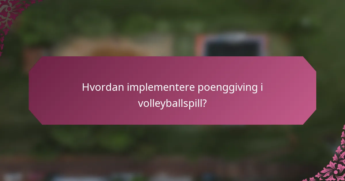 Hvordan implementere poenggiving i volleyballspill?